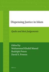 Cover image for Dispensing Justice in Islam: Qadis and their Judgements