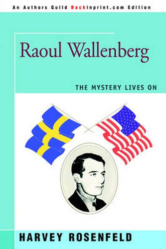 Cover image for Raoul Wallenberg: The Mystery Lives on