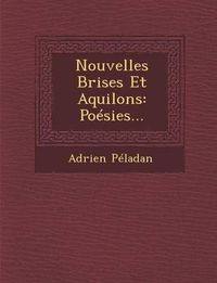 Cover image for Nouvelles Brises Et Aquilons: Poesies...