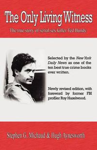 Cover image for The Only Living Witness: The true story of serial sex killer Ted Bundy