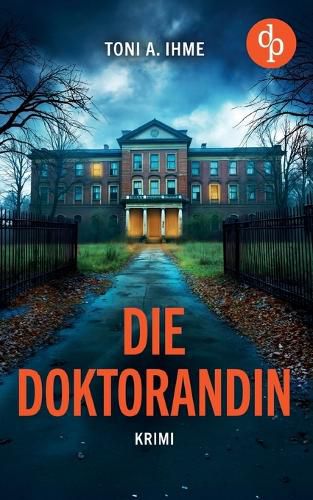 Cover image for Die Doktorandin Der duestere Krimi ueber Forschung, Intrigen und einen Mord