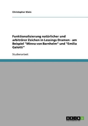 Cover image for Funktionalisierung Naturlicher Und Arbitrarer Zeichen in Lessings Dramen: Am Beispiel 'Minna Von Barnhelm' Und 'Emilia Galotti