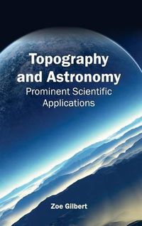 Cover image for Topography and Astronomy: Prominent Scientific Applications
