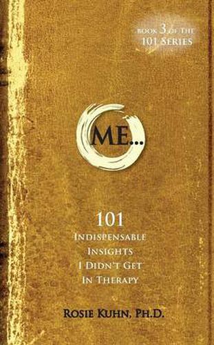 Cover image for ME... 101 Indispensable Insights I Didn't Get in Therapy