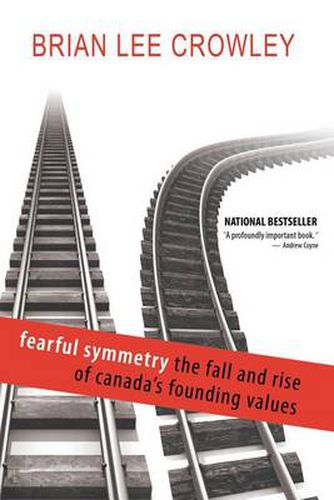 Cover image for Fearful Symmetry - The Fall and Rise of Canada's Founding Values