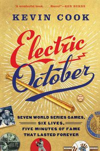 Cover image for Electric October: Seven World Series Games, Six Lives, Five Minutes of Fame That Lasted Forever