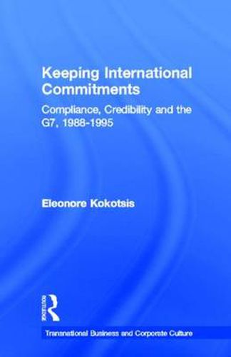 Cover image for Keeping International Commitments: Compliance, Credibility and the G7, 1988-1995