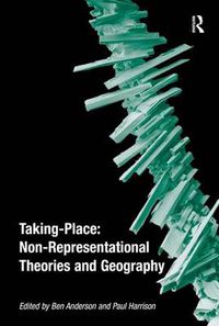 Cover image for Taking-Place: Non-Representational Theories and Geography