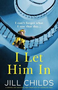 Cover image for I Let Him In: A gripping and emotional page-turner with an unexpected twist