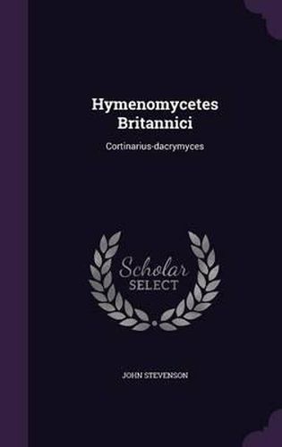 Cover image for Hymenomycetes Britannici: Cortinarius-Dacrymyces