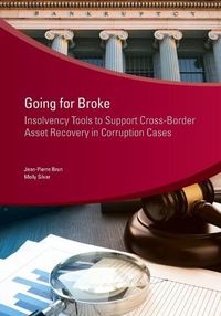Cover image for Going for broke: insolvency tools to support cross-border asset recovery in corruption cases