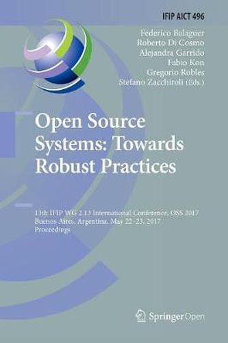 Cover image for Open Source Systems: Towards Robust Practices: 13th IFIP WG 2.13 International Conference, OSS 2017, Buenos Aires, Argentina, May 22-23, 2017, Proceedings