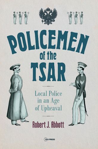 Cover image for Policemen of the Tsar: Local Police in an Age of Upheaval