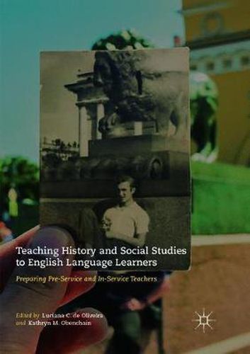 Cover image for Teaching History and Social Studies to English Language Learners: Preparing Pre-Service and In-Service Teachers