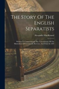 Cover image for The Story Of The English Separatists