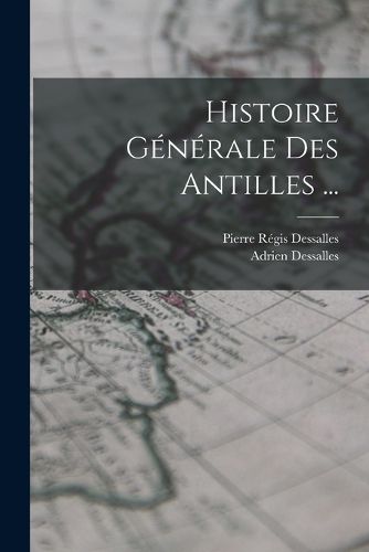 Cover image for Histoire Generale Des Antilles ...
