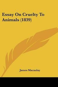 Cover image for Essay on Cruelty to Animals (1839)