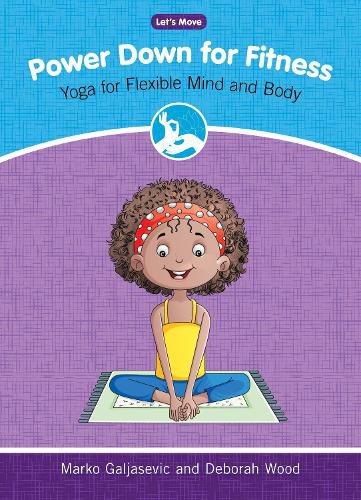 Cover image for Power Down For Fitness: Yoga for Flexible Mind and Body