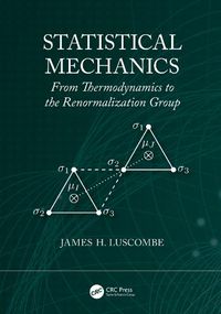 Cover image for Statistical Mechanics: From Thermodynamics to the Renormalization Group