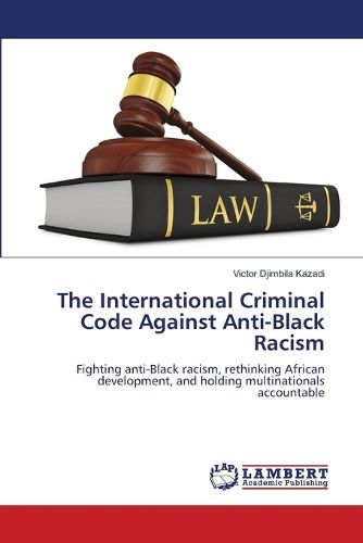 Cover image for The International Criminal Code Against Anti-Black Racism