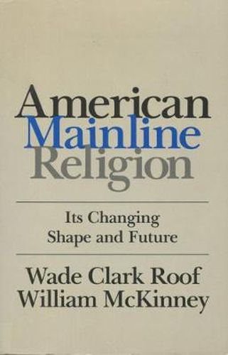 Cover image for American Mainline Religion: Its Changing Shape and Future