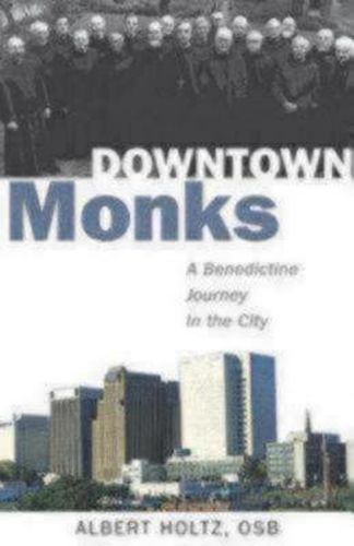 Cover image for Downtown Monks: A Benedictine Journey in the City