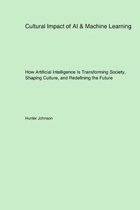 Cover image for Cultural Impact of AI & Machine Learning