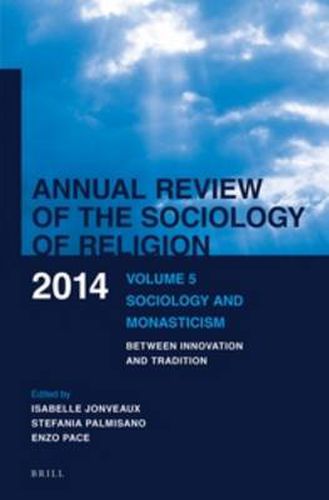 Cover image for Annual Review of the Sociology of Religion: Volume 5: Sociology and Monasticism. Between Innovation and Tradition (2014)