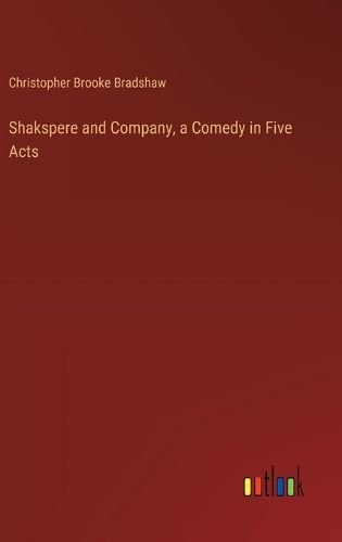 Shakspere and Company, a Comedy in Five Acts