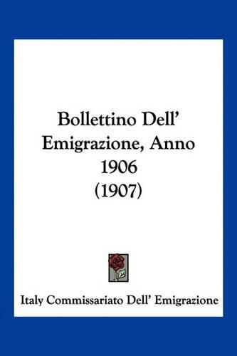 Cover image for Bollettino Dell' Emigrazione, Anno 1906 (1907)