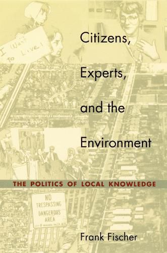 Cover image for Citizens, Experts, and the Environment: The Politics of Local Knowledge