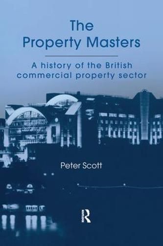 Cover image for The Property Masters: A history of the British commercial property sector