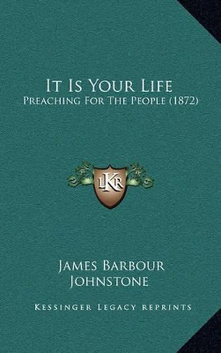 Cover image for It Is Your Life: Preaching for the People (1872)