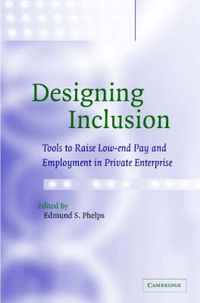 Cover image for Designing Inclusion: Tools to Raise Low-end Pay and Employment in Private Enterprise