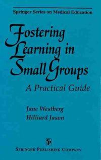 Cover image for Fostering Learning in Small Groups: A Practical Guide