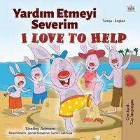 Cover image for I Love to Help (Turkish English Bilingual Children's Book)