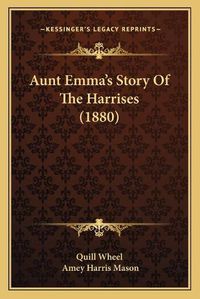 Cover image for Aunt Emma's Story of the Harrises (1880)