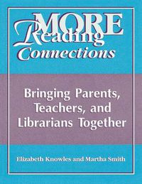 Cover image for More Reading Connections: Bringing Parents, Teachers, and Librarians Together