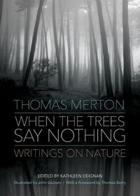 Cover image for When the Trees Say Nothing: Writings on Nature