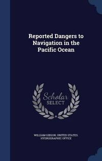 Cover image for Reported Dangers to Navigation in the Pacific Ocean