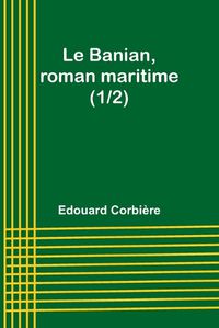 Cover image for Le Banian, roman maritime (1/2)