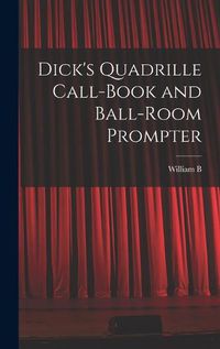 Cover image for Dick's Quadrille Call-book and Ball-room Prompter