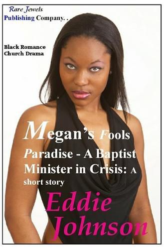 Cover image for Megan's Fools Paradise: A Baptist Minister in Crisis: A Short Story