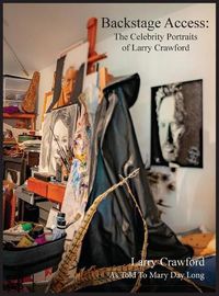 Cover image for Backstage Access The Celebrity Portraits of Larry Crawford