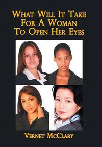 Cover image for What Will It Take For A Woman To Open Her Eyes