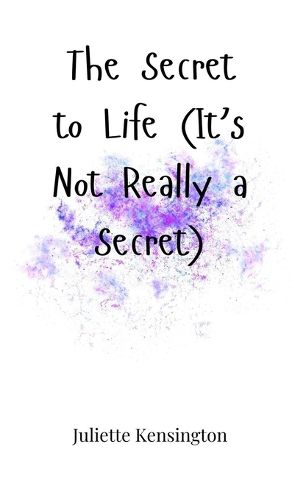 Cover image for The Secret to Life (It's Not Really a Secret)