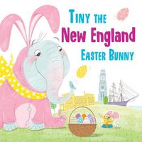 Cover image for Tiny the New England Easter Bunny