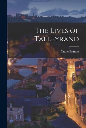 Cover image for The Lives of Talleyrand