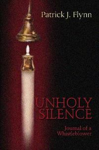 Cover image for Unholy Silence, Journal of a Whistleblower