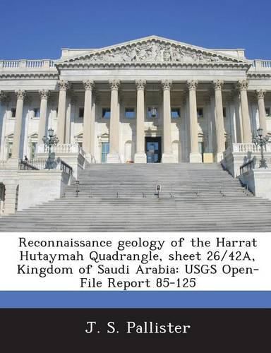 Cover image for Reconnaissance Geology of the Harrat Hutaymah Quadrangle, Sheet 26/42a, Kingdom of Saudi Arabia